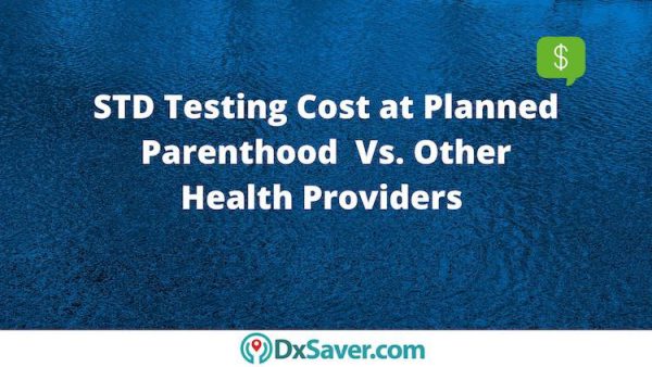 Know about Cost of Planned Parenthood STD Test versus Other Health Providers in the U.S.