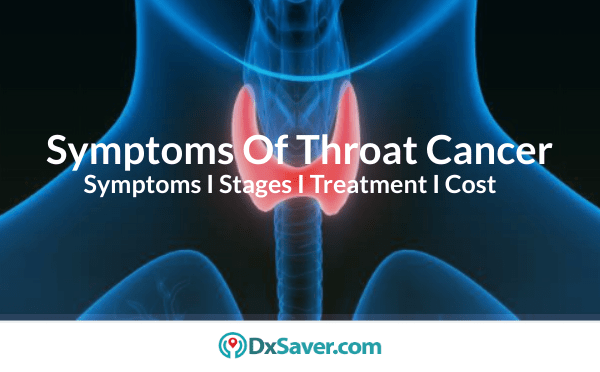 Know about Symptoms of throat cancer. Also, early signs, causes & treatment of throat cancer